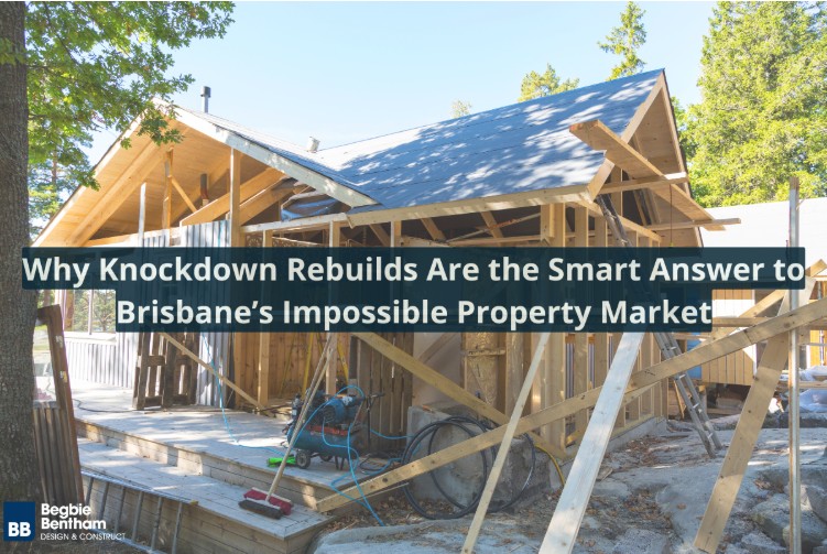 Brisbane's Impossible Housing Market: Why Knockdown Rebuilds Are the New Dream Home Reality